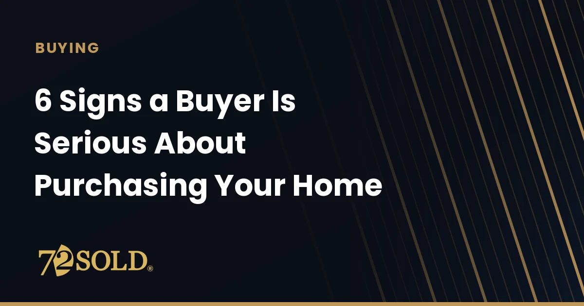 6 Signs a Buyer Is Serious About Purchasing Your Home