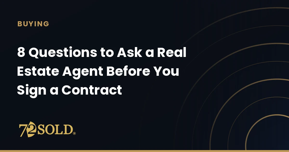 8 Questions to Ask a Real Estate Agent Before You Sign a Contract