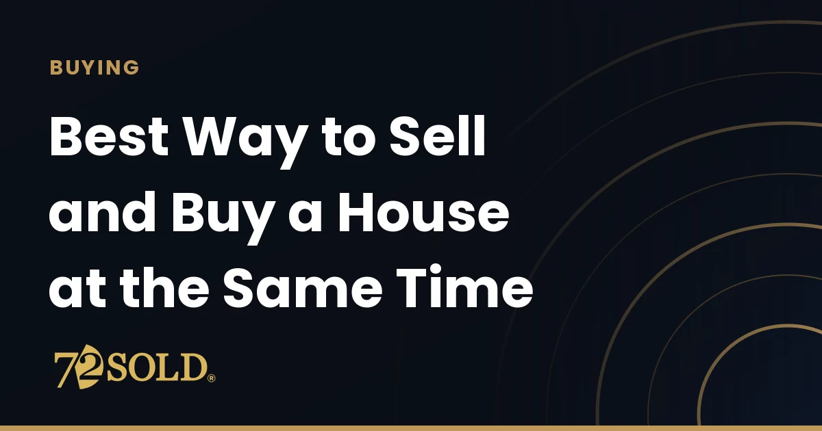 Best Way to Sell and Buy a House at the Same Time