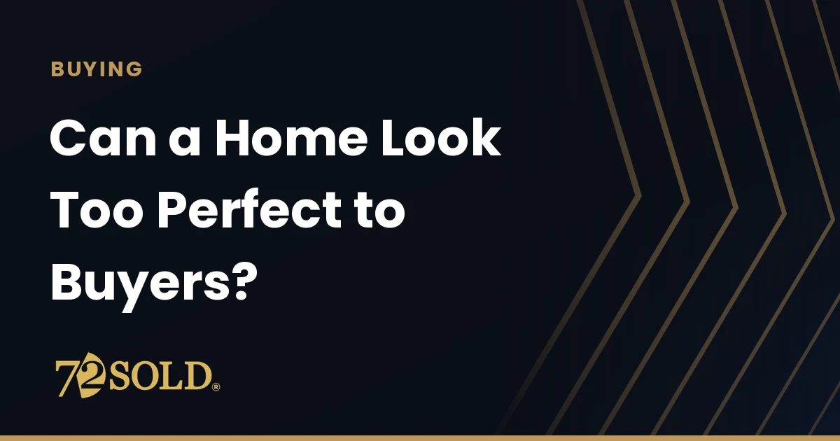 Can a Home Look Too Perfect to Buyers?