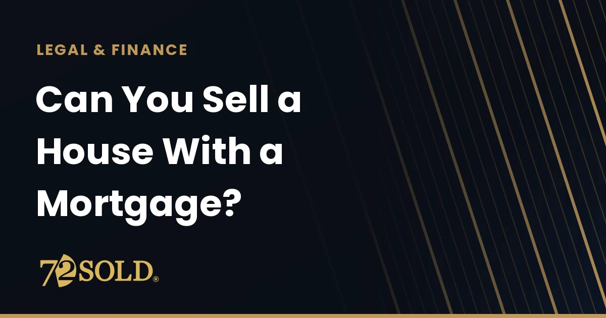 Can You Sell a House With a Mortgage?