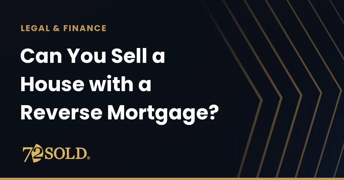 Can You Sell a House with a Reverse Mortgage?