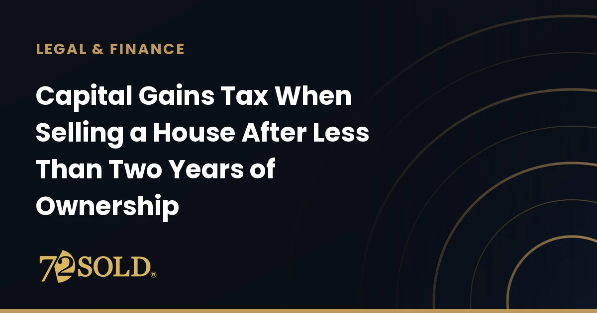 Capital Gains Tax When Selling a House After Less Than Two Years of Ownership