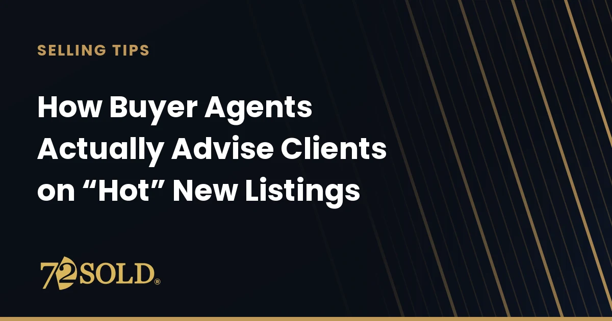 How Buyer Agents Actually Advise Clients on “Hot” New Listings