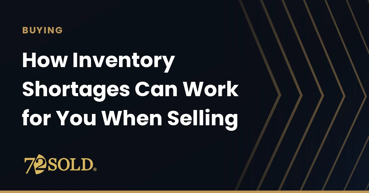 How Inventory Shortages Can Work for You When Selling