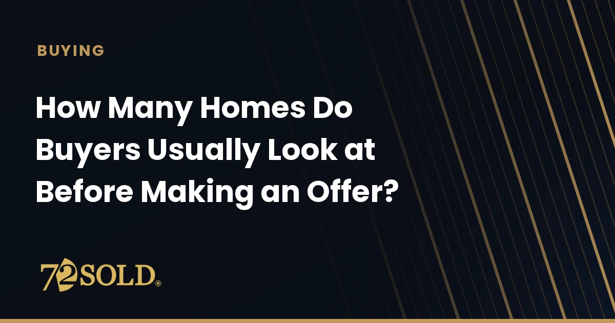 How Many Homes Do Buyers Usually Look at Before Making an Offer?