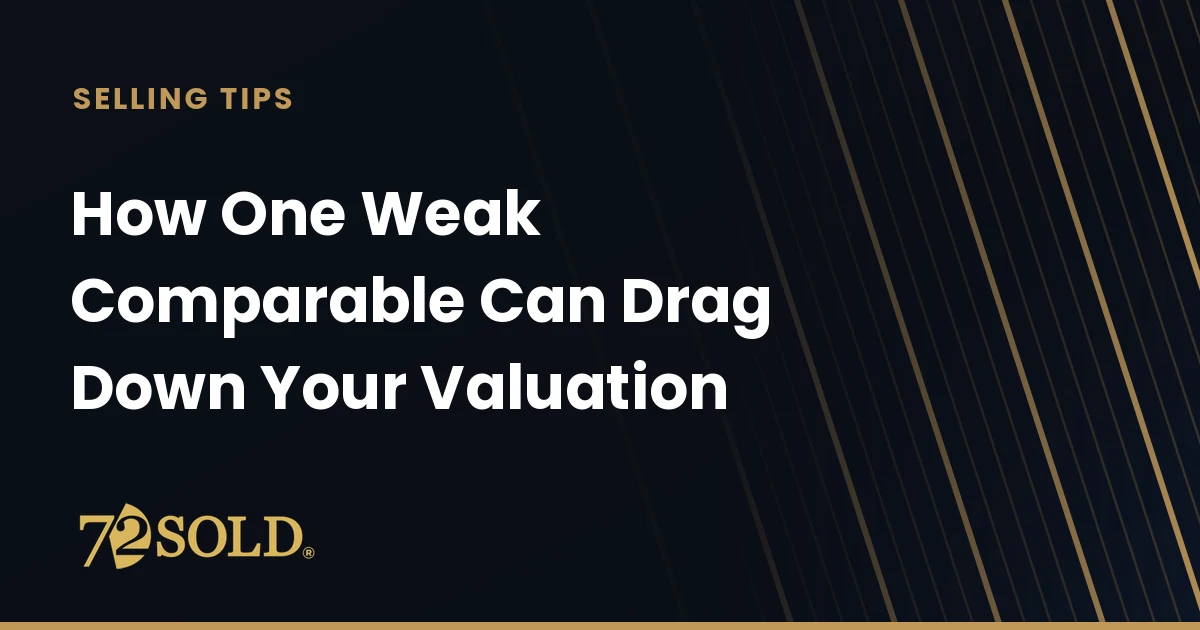 How One Weak Comparable Can Drag Down Your Valuation