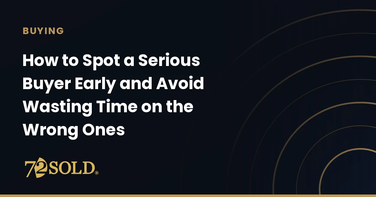 How to Spot a Serious Buyer Early and Avoid Wasting Time on the Wrong Ones