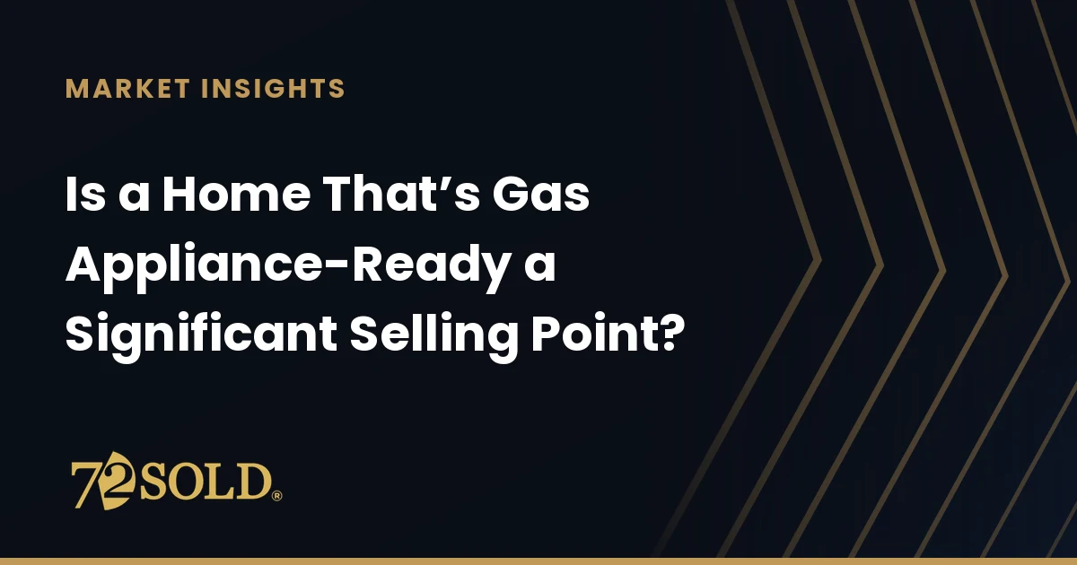 Is a Home That’s Gas Appliance-Ready a Significant Selling Point?