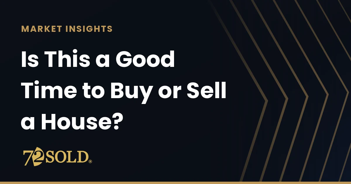 Is This a Good Time to Buy or Sell a House?