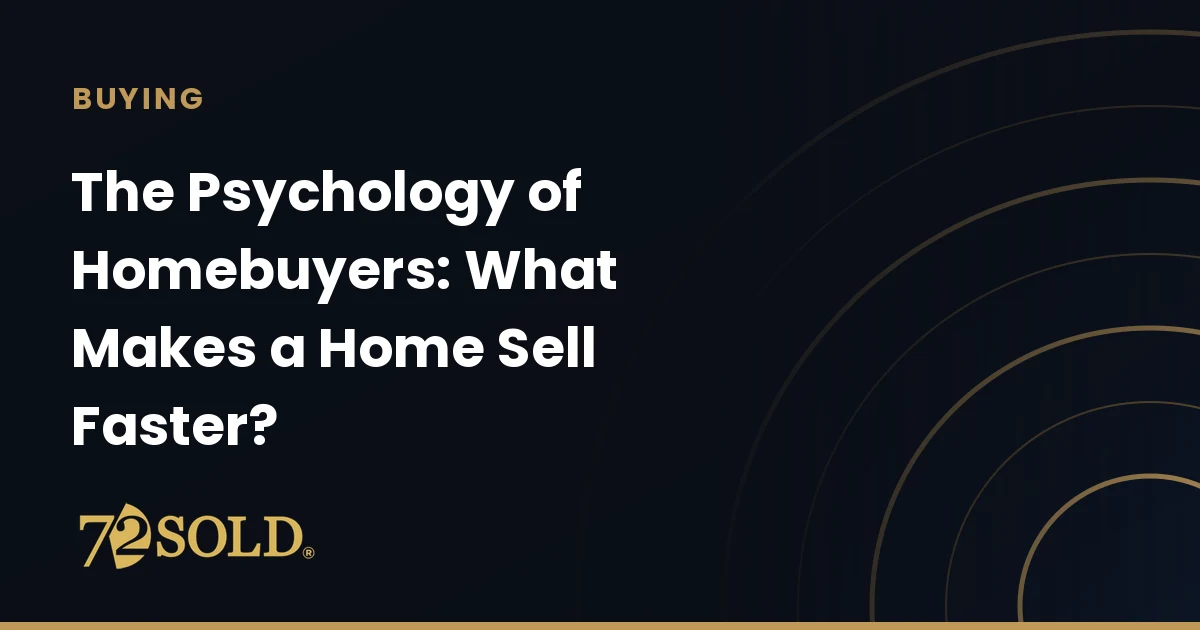 The Psychology of Homebuyers: What Makes a Home Sell Faster?