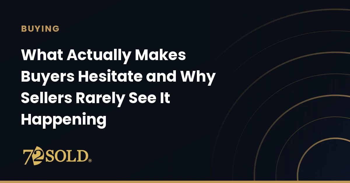 What Actually Makes Buyers Hesitate and Why Sellers Rarely See It Happening