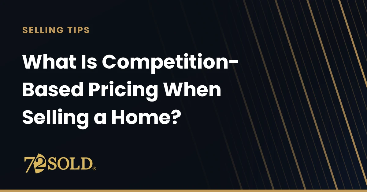 What Is Competition-Based Pricing When Selling a Home?