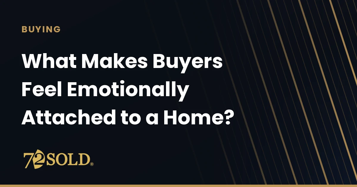 What Makes Buyers Feel Emotionally Attached to a Home?