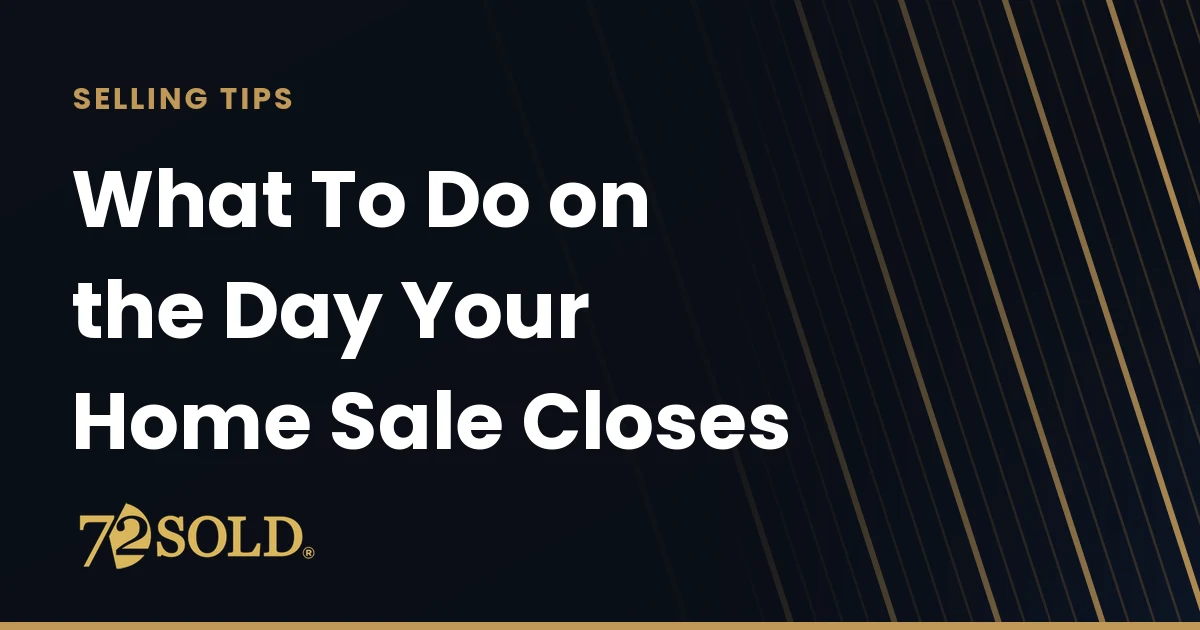 What To Do on the Day Your Home Sale Closes