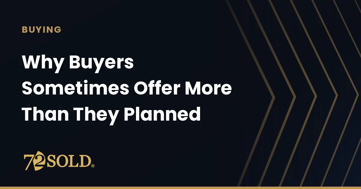 Why Buyers Sometimes Offer More Than They Planned