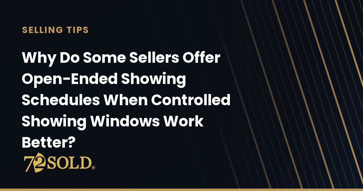 Why Do Some Sellers Offer Open-Ended Showing Schedules When Controlled Showing Windows Work Better?