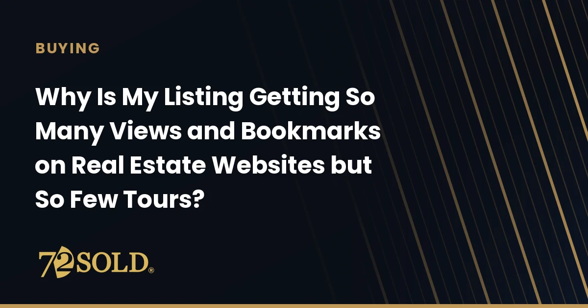 Why Is My Listing Getting So Many Views and Bookmarks on Real Estate Websites but So Few Tours?